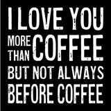 Cedar Mountain Bold Line Magnet "I Love You More Than Coffee But..."