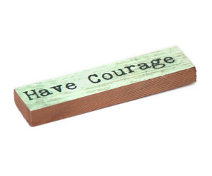 Have Courage Timber Magnet