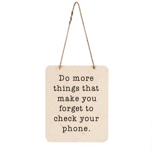 Paper Wall Sign, ...Forget To Check Your Phone. 7x5.5"