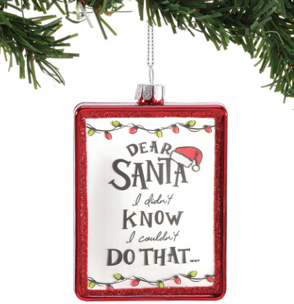 Dear Santa, I Didn't Know Christmas Ornament