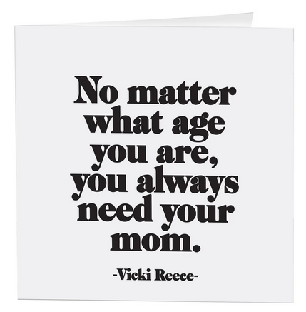 Quotable Card - Always Need Mom, MO