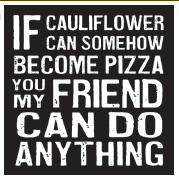 Cedar Mountain Bold Line Magnet "If Cauliflower Can Become Pizza..."