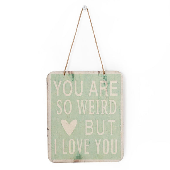 Paper Wall Sign, You Are So Weird But... 7x5.5